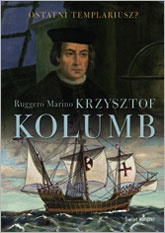 Krzysztof Kolumb Ostatni Templariusz ? - Ruggero Marino