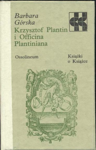 Krzysztof Plantin i Officina Plantiniana - Barbara Górska