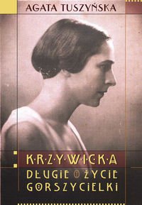 Krzywicka Długie życie gorszycielki - Agata Tuszyńska
