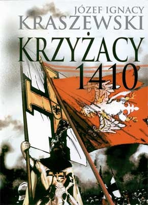 Krzyżacy 1410 - Józef Ignacy Kraszewski