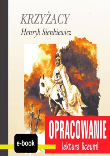 Krzyżacy (Henryk Sienkiewicz) - opracowanie - I. Kordela Andrzej, Bodych M.