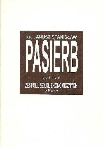 Ks. Janusz Stanisław Pasierb. Patron Zespołu Szkół Ekonomicznych w Tczewie - Zdzisław Czyż