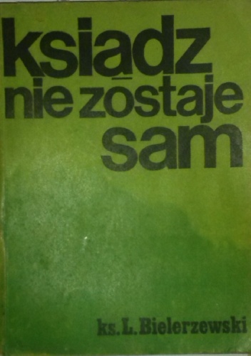 Ksiądz nie zostaje sam - Ludwik Bielerzewski