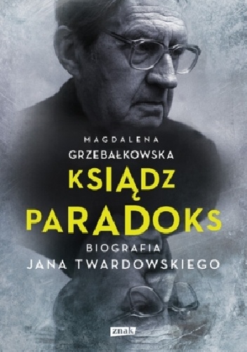 Ksiądz Paradoks. Biografia Jana Twardowskiego - Magdalena Grzebałkowska