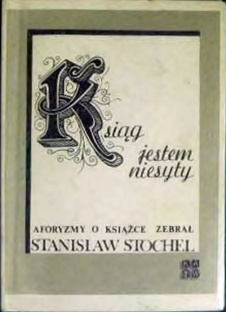 Ksiąg jestem niesyty:aforyzmy o książce - praca zbiorowa