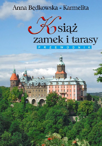 Książ. Zamek i tarasy. - Anna Będkowska-Karmelita, Kazimierz Jankowski