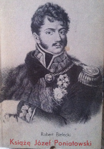 Książe Józef Poniatowski - Robert Bielecki