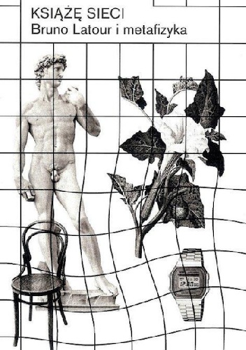 Książę sieci Bruno Latour i metafizyka - Graham Harman