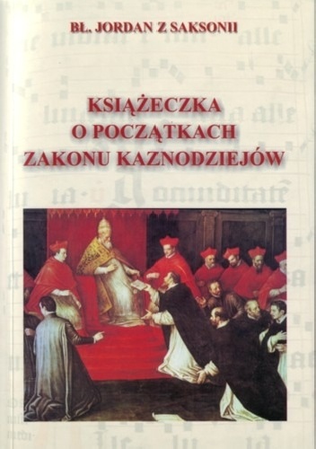 Książeczka o początkach Zakonu Kaznodziejów - Jordan z Saksonii