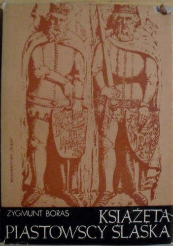 Książęta Piastowscy Śląska - Zygmunt Boras