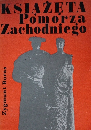 Książęta Pomorza Zachodniego - Zygmunt Boras