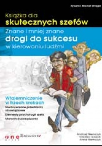 Książka dla skutecznych szefów. znane i mniej znane drogi do sukcesu w kierowaniu ludźmi