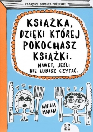 Książka, dzięki której pokochasz książki - Francoize Boucher