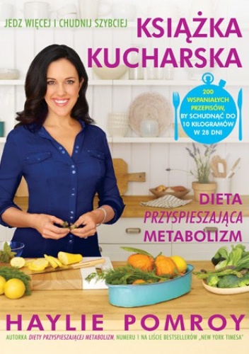 Książka kucharska. Dieta przyspieszająca metabolizm - Haylie Pomroy