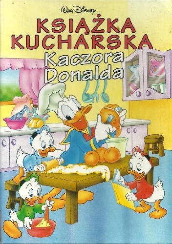 Książka kucharska Kaczora Donalda - Walt Disney