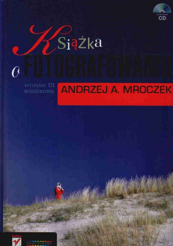 Książka o fotografowaniu - Andrzej A. Mroczek