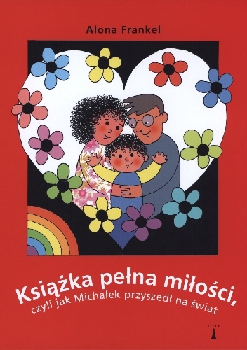 Książka pełna miłości, czyli jak Michałek przyszedł na świat - Alona Frankel