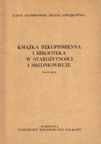 Książka rękopiśmienna i biblioteka w starożytności i średniowieczu - Karol Głombiowski, Helena Szwejkowska