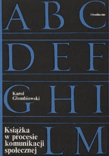 Książka w procesie komunikacji społecznej - Karol Głombiowski