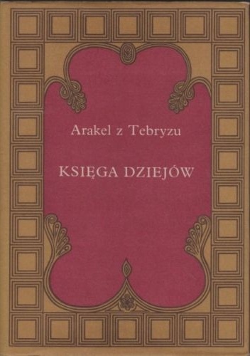 Księga Dziejów - Arakel z Tebryzu