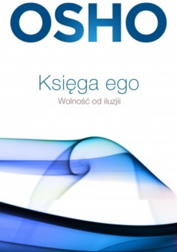 Księga ego. Wolność od iluzji - Osho