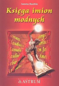 Księga imion modnych - Iwona Huchla