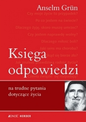 Księga odpowiedzi na trudne pytania dotyczące życia - Anselm Grün OSB