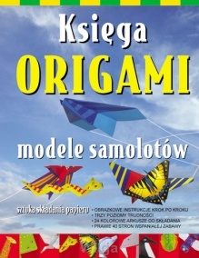 Księga origami. Modele samolotów - autor nieznany