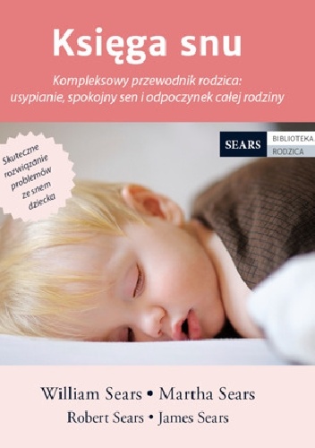 Księga snu. Kompleksowy przewodnik rodzica: usypianie, spokojny sen i odpoczynek całej rodziny
