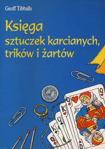 Księga sztuczek karcianych, trików i żartów - Geoff Tibballs