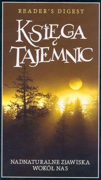 Księga tajemnic. Nadnaturalne zjawiska wokół nas - praca zbiorowa
