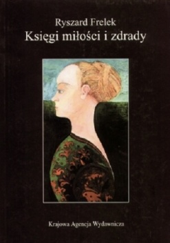 Księgi miłości i zdrady - Ryszard Frelek