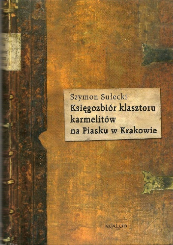 Księgozbiór klasztoru karmelitów na Piasku w Krakowie - Szymon Sułecki