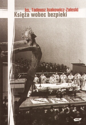 Księża wobec bezpieki - Tadeusz Isakowicz-Zaleski