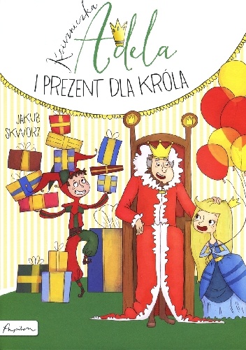 Księżniczka Adela i prezent dla króla - Jakub Skworz
