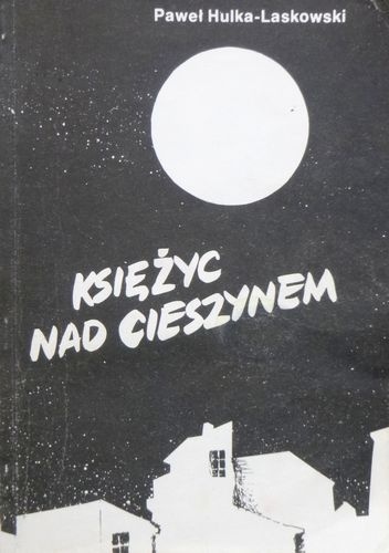 Księżyc nad Cieszynem - Paweł Hulka-Laskowski