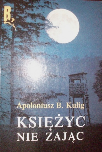 Księżyc nie zając - Apoloniusz B. Kulig