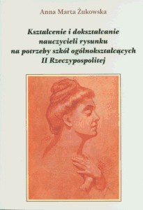 Kształcenie i dokształcanie nauczycieli rysunku na potrzeby - Anna Marta Żukowska