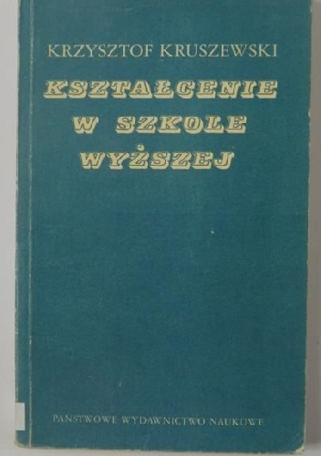 Kształcenie w szkole wyższej - Krzysztof Kruszewski