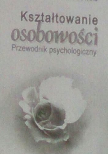 Kształtowanie osobowości. Przewodnik psychologiczny - Claudio Mina