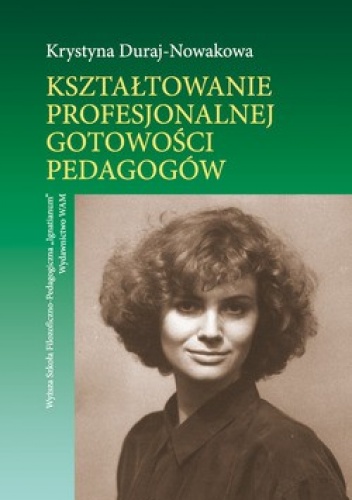 Kształtowanie profesjonalnej gotowości pedagogów - Krystyna Duraj-Nowakowa