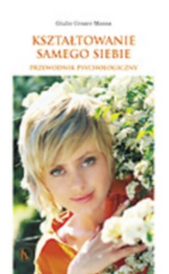 Kształtowanie samego siebie. Przewodnik psychologiczny - Giulio Cesare Massa