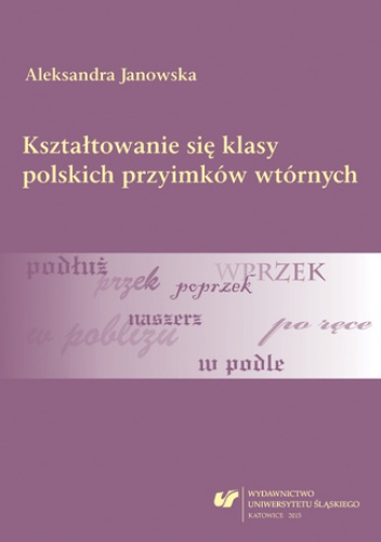 Kształtowanie się klasy polskich przyimków wtórnych - Janowska Aleksandra