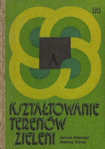 Kształtowanie terenów zieleni - Andrzej Siwiec, Janusz Pokorski