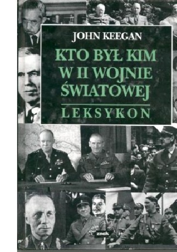 Kto był kim w II wojnie światowej. Leksykon - John Keegan