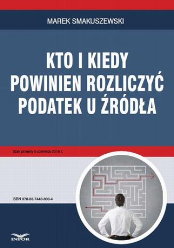 Kto i kiedy powinien rozliczyć podatek u źródła - Smakuszewski Marek