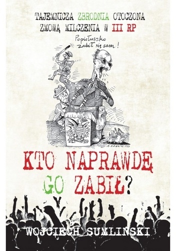 Kto naprawdę Go zabił? - Wojciech Sumliński