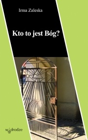 Kto to jest Bóg? - Irma Zaleska