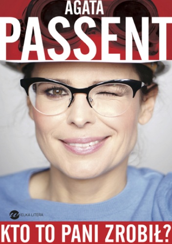 Kto to pani  zrobił? - Agata Passent