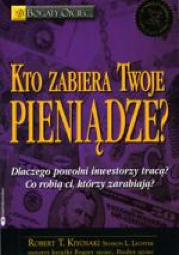 Kto zabiera Twoje pieniądze? - Robert Toru Kiyosaki